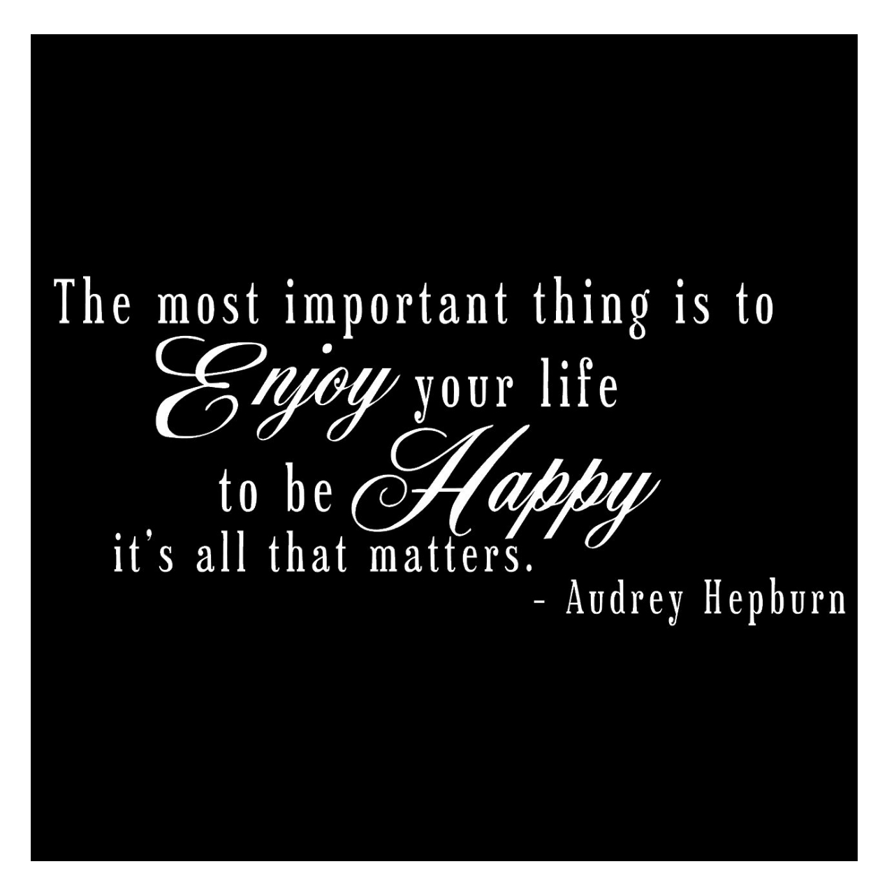 ウォールステッカー オードリーヘップバーン 名言 白 マット 英字 小 The Most Important Thing Is To Enjoy Your Life Iby アイバイ ウォールステッカー 通販 ウォールステッカー オードリーヘップバーン 名言 白 マット 英字 小 The Most Important Thing Is To Enjoy Your Life Iby アイバイ ウォールステッカー 通販