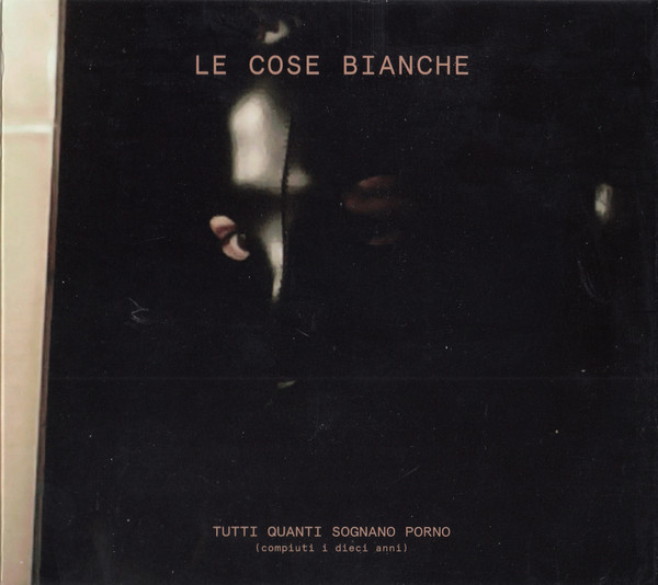 LE COSE BIANCHE - Tutti Quanti Sognano Porno CD - 画像1