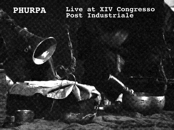 PHURPA - Live at XIV Congresso Post Industriale CD - 画像1