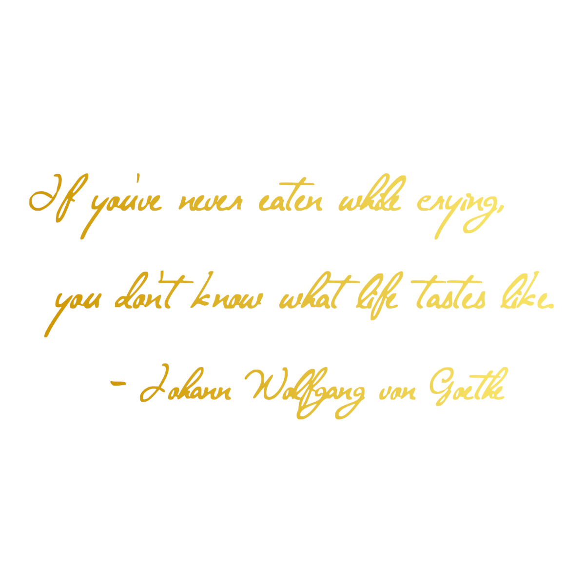 ウォールステッカー ゲーテ 名言 金 光沢 If You Ve Never Eaten While Crying You Don T Know What Life Tastes Like 英字 北欧 Iby アイバイ ウォールステッカー 通販