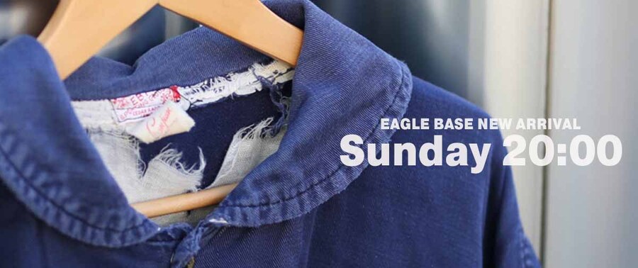 EAGLE BASE NEW ARRIVAL 2024.5.5 20:00～