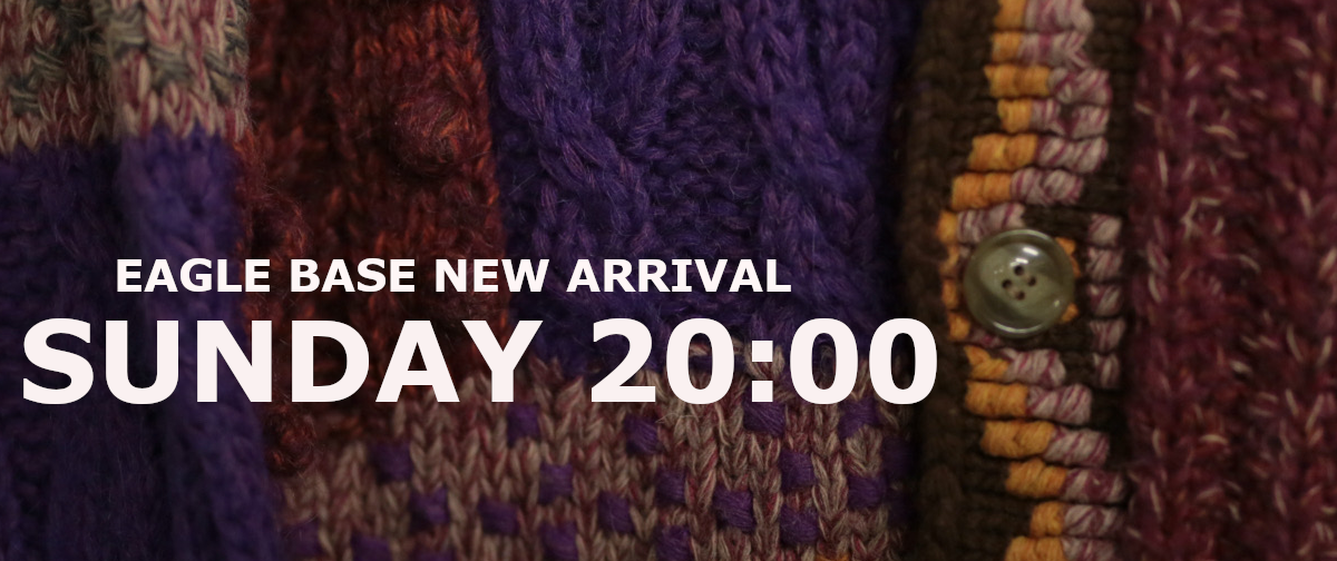 EAGLE BASE NEW ARRIVAL 2024.12.22 20:00～