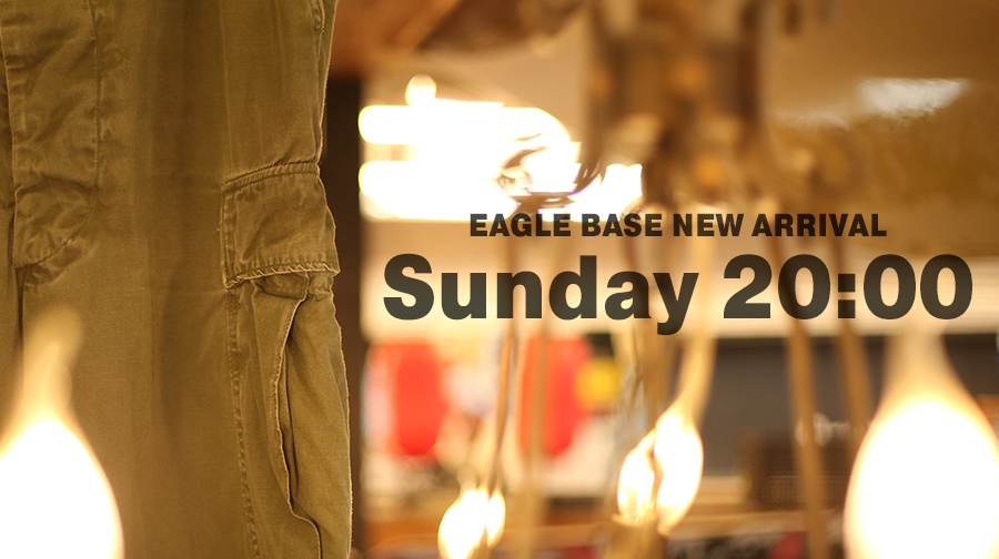 EAGLE BASE NEW ARRIVAL 2023.10.29 20:00～
