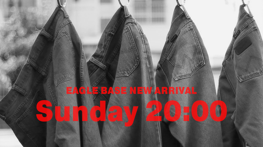 EAGLE BASE NEW ARRIVAL 2023.11.19 20:00～