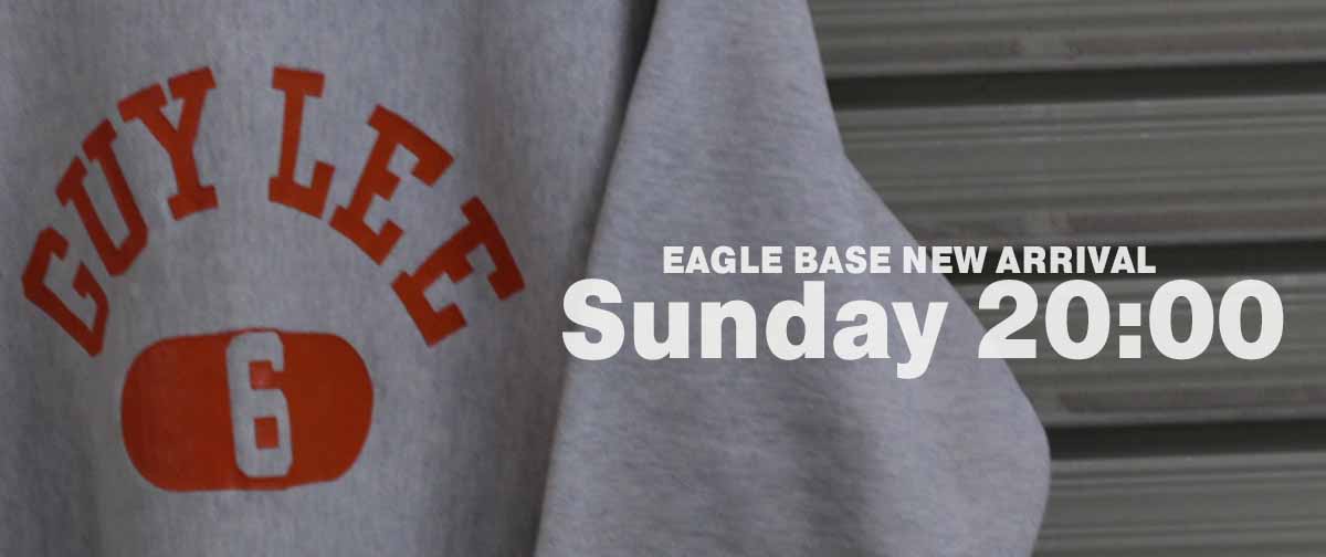 EAGLE BASE NEW ARRIVAL 2025.5.18 20:00～