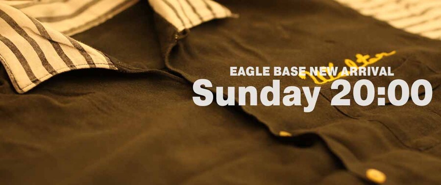 EAGLE BASE NEW ARRIVAL 2024.4.14 20:00～