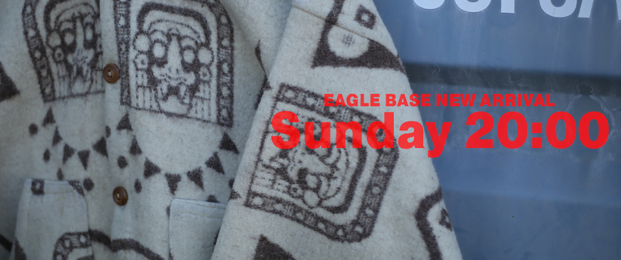 EAGLE BASE NEW ARRIVAL 2023.12.3 20:00～