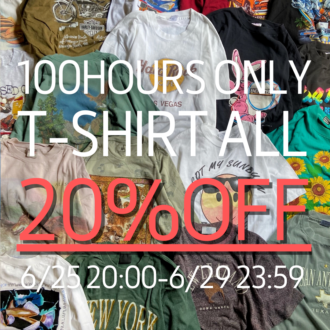 100時間限定 Tシャツ全品20%OFF!!!6/25 20:00-6/29 23:59まで!