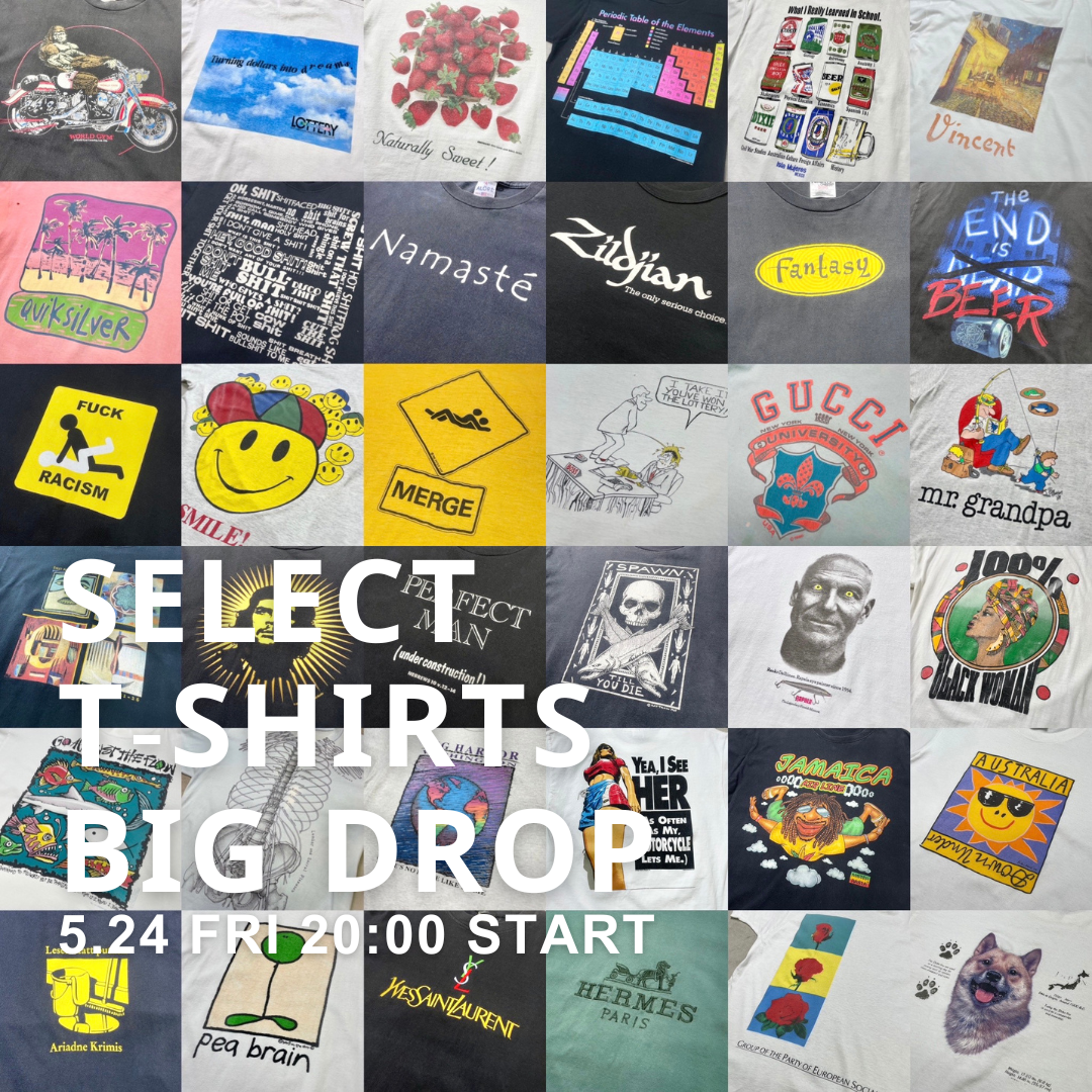 SELECT T-SHIRTS 大量入荷!! 5.24(金)20時 販売開始!