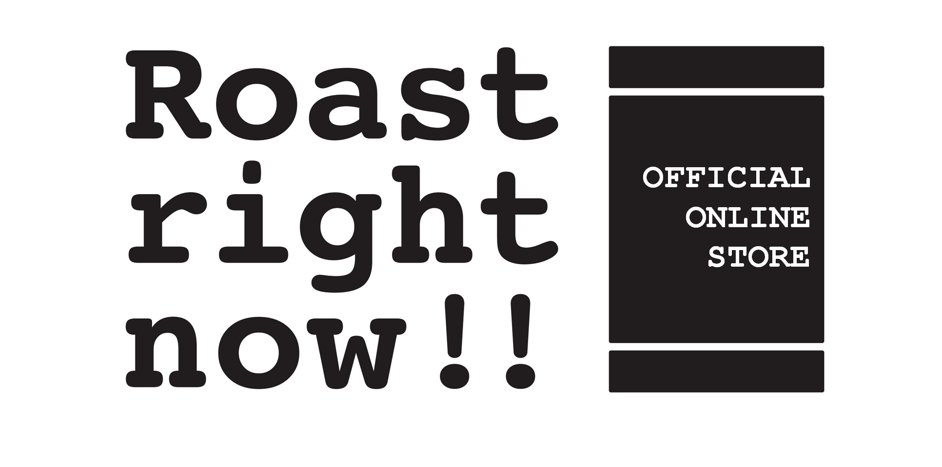 Roast right now!! 公式オンラインストア OPEN