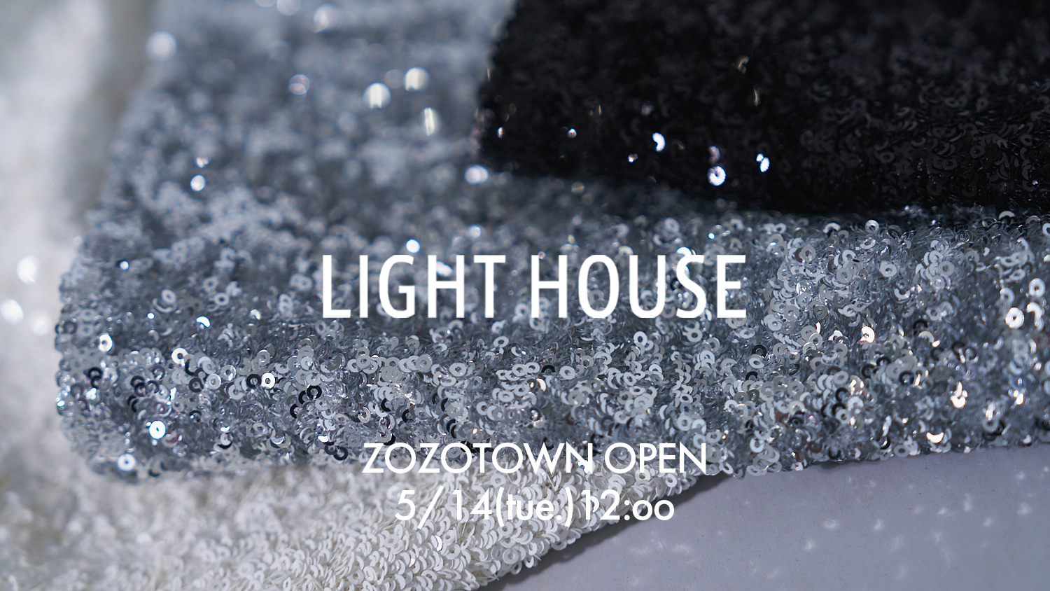 ZOZOTOWN ”LIGHT HOUSE” 5.14 OPEN!!