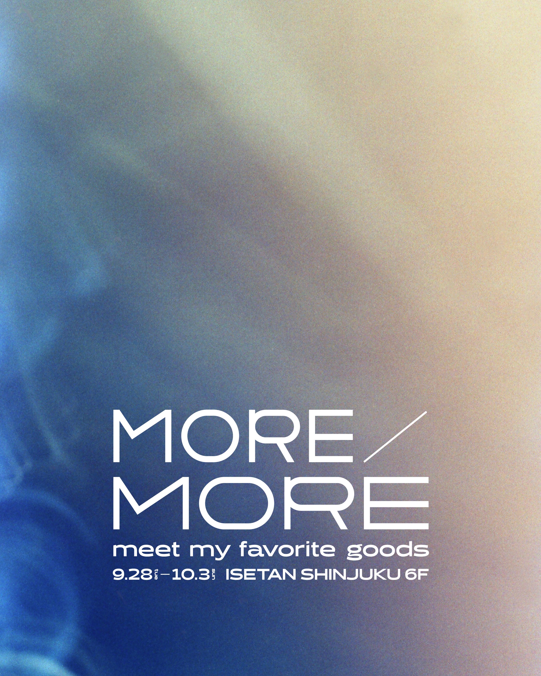 【イベント参加】MORE/MORE ～meet my favorite goods～（伊勢丹新宿店）