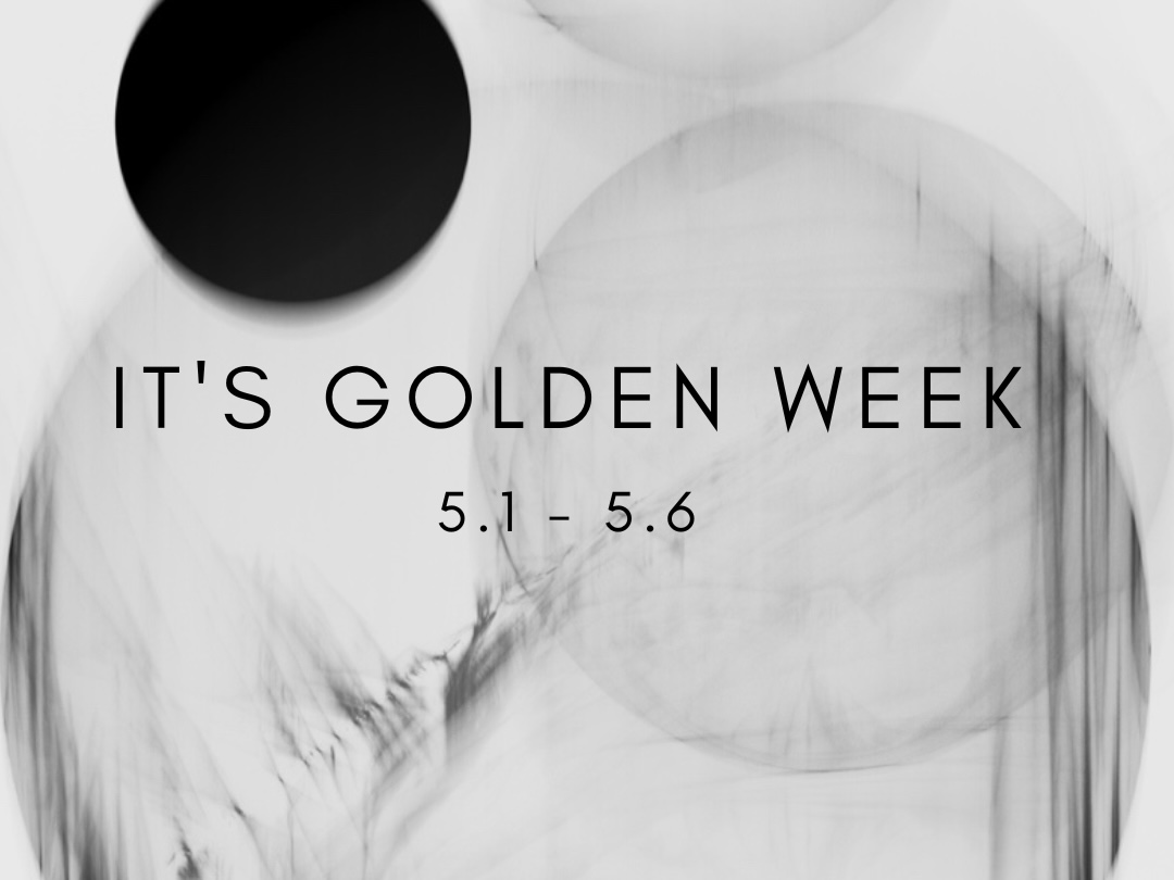 IT'S GOLDEN WEEK