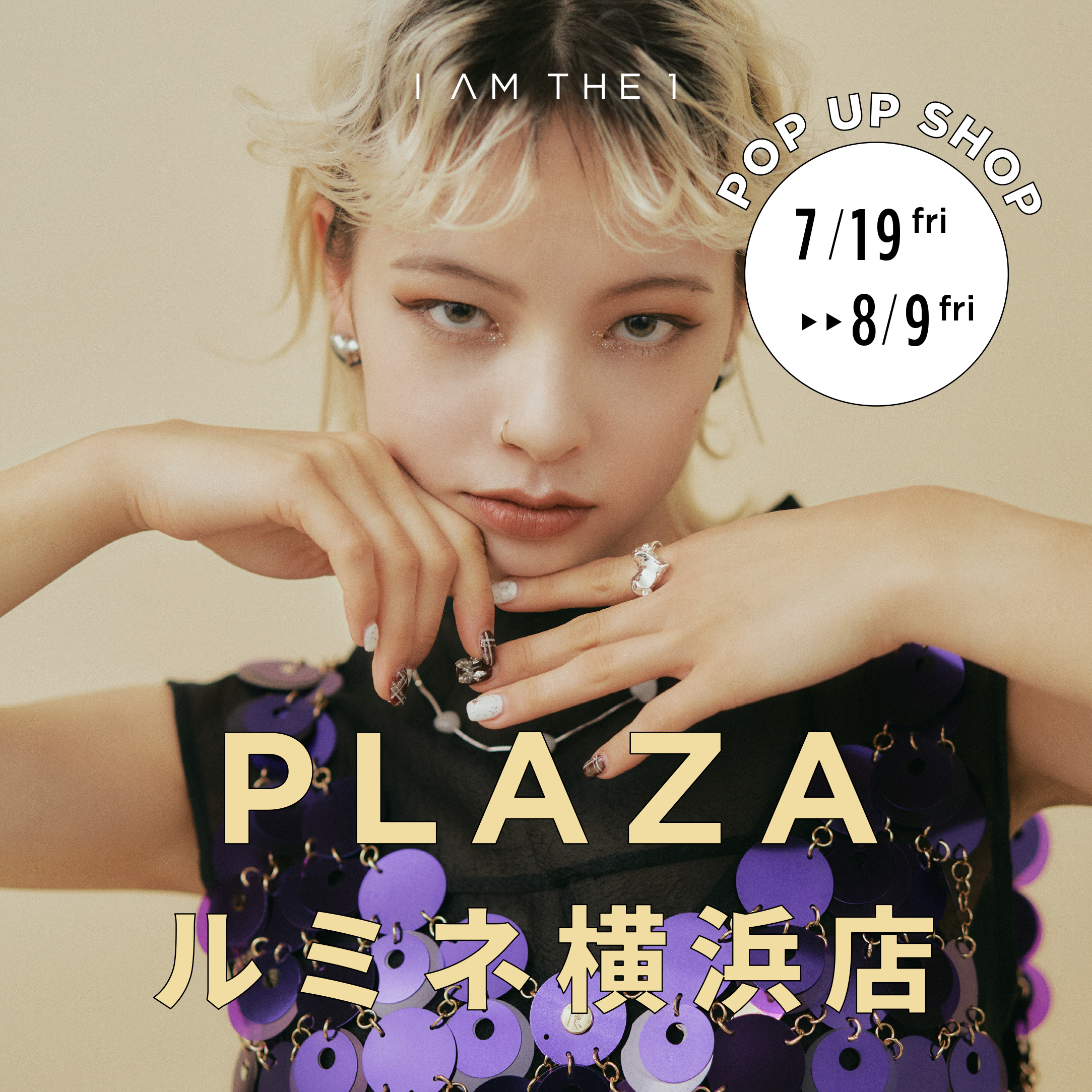 I AM THE 1 POP UP SHOP@PLAZA ルミネ横浜店