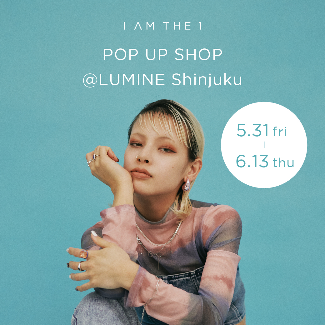 I AM THE 1 POP UP SHOP@PLAZA ルミネ新宿店