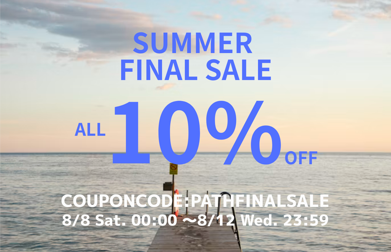 【8/8~8/12限定】ALL10%OFF SUMMER FINAL SALE