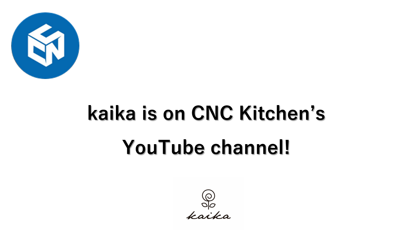 kaika is on CNC Kitchen’s YouTube channel!
