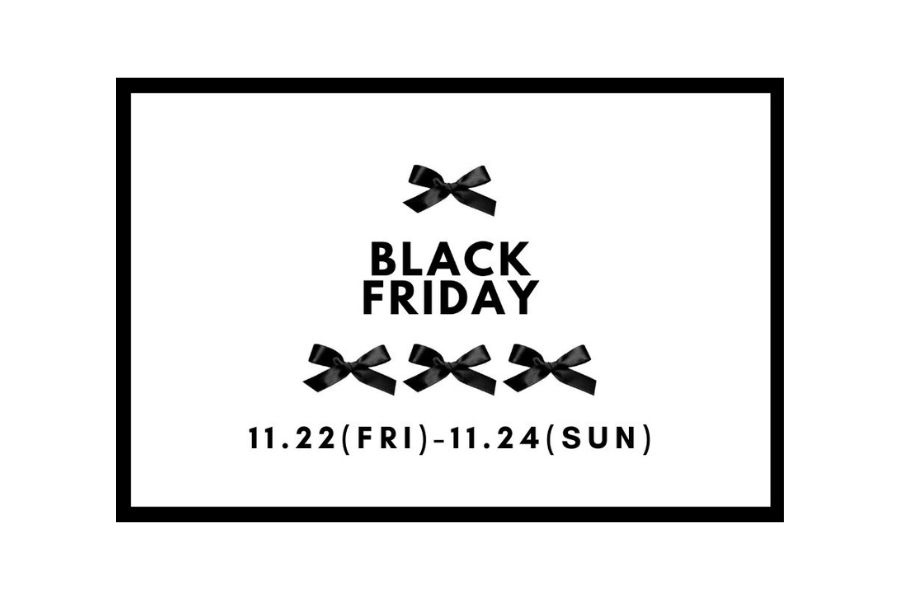 【終了】♥ BLACK FRIDAY 2025 ♥