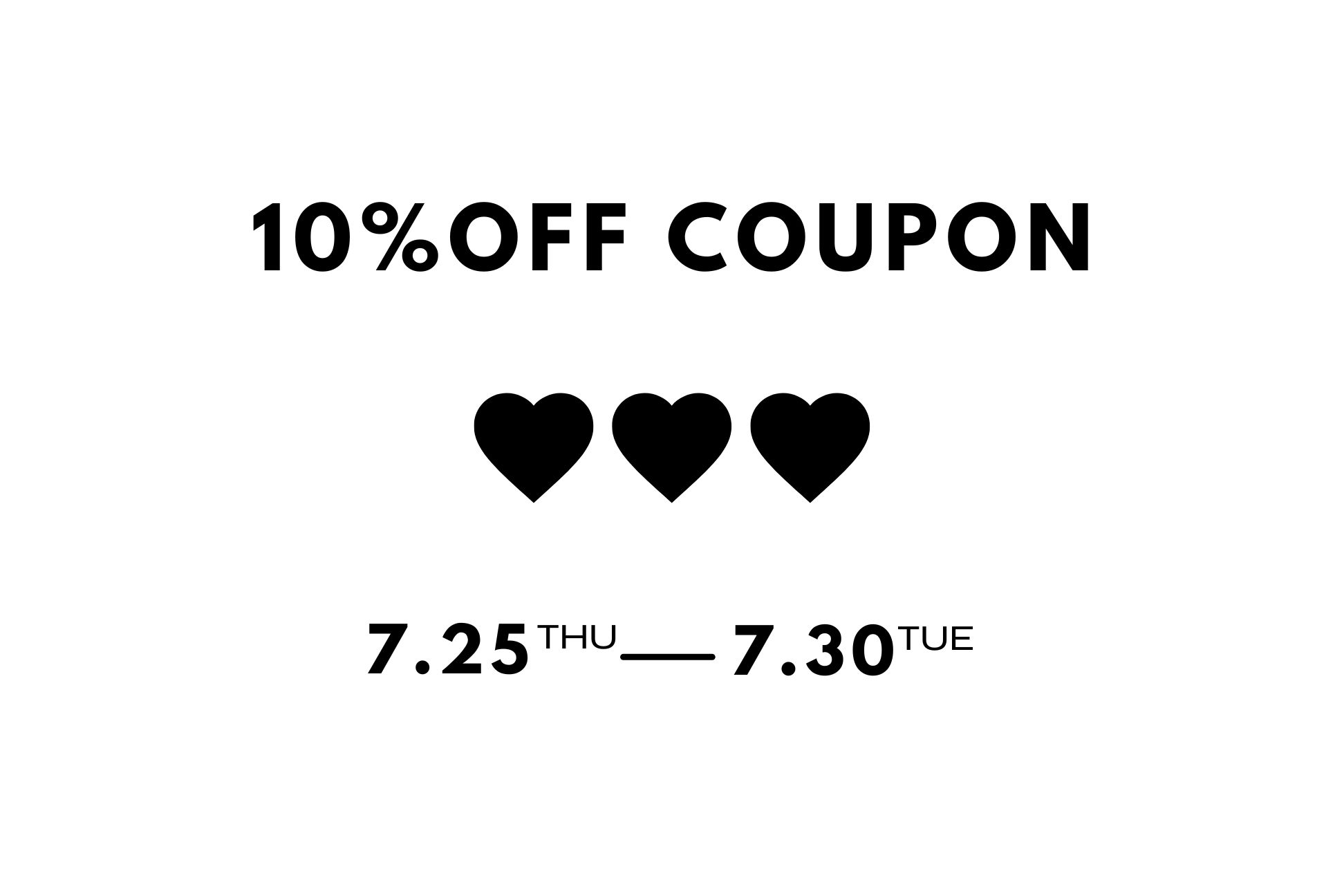 【終了】10%OFF COUPON ! (7/25-7/30)