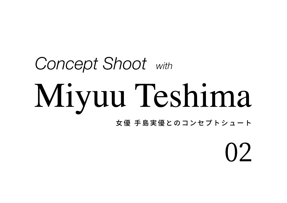 Concept Shoot w/ Miyuu Teshima 02 手島実優とのコンセプトシュート