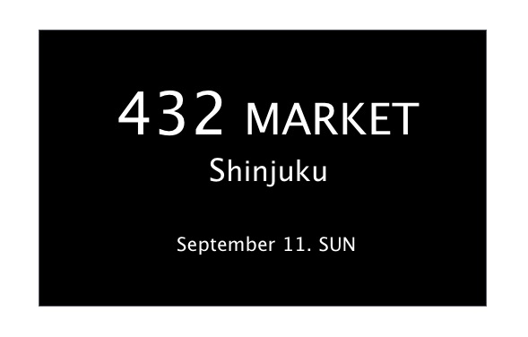 432 MARKET Shinjuku September 11 SUN
