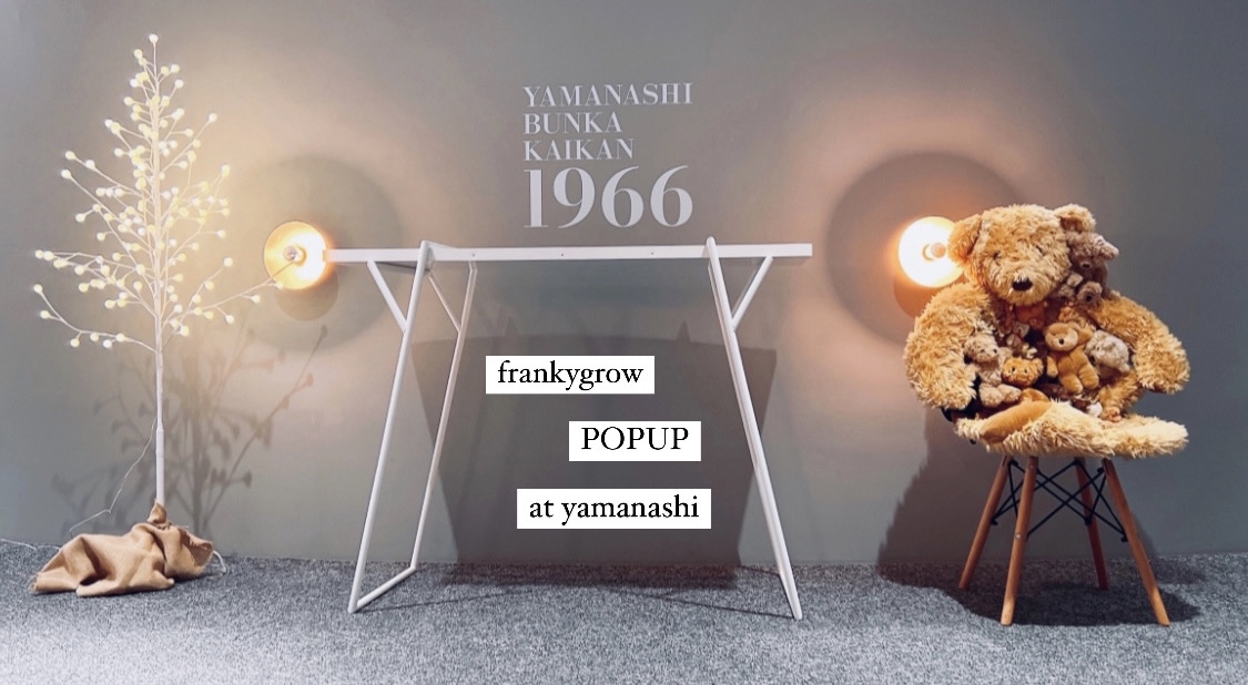 frankygrow POPUP at YAMANASHI