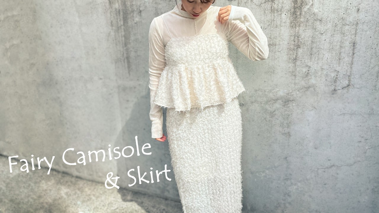 【24AW】Fairy Camisole & Skirt｜フェアリーキャミソール＆スカート