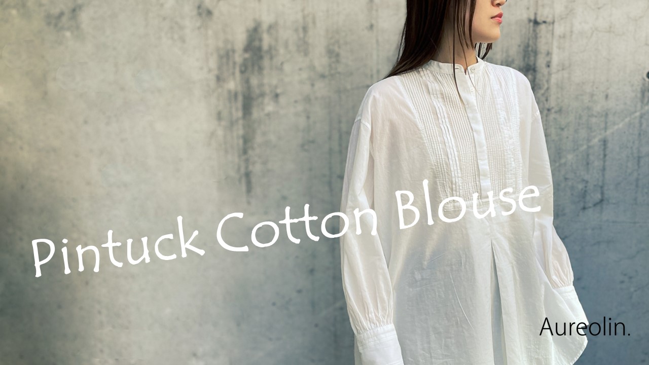 【24SS】Pintuck Cotton Blouse｜ピンタックコットンブラウス
