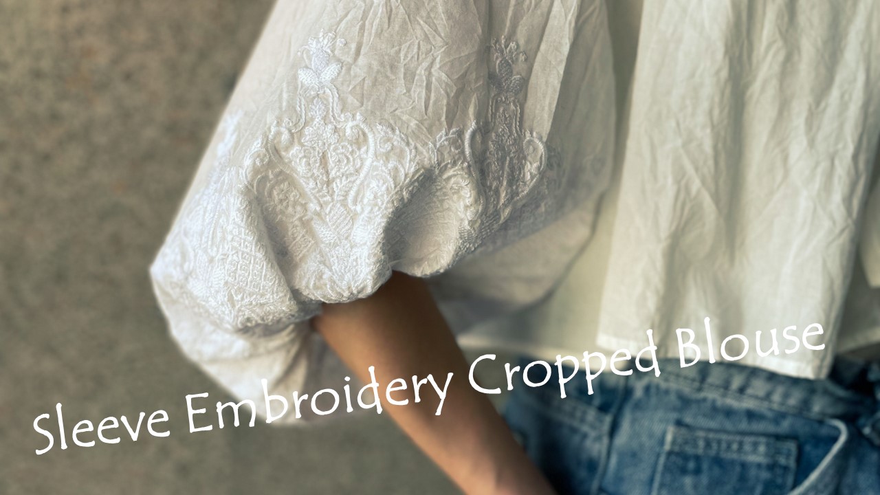 【24SS】Sleeve EMB. Cropped Blouse｜スリーブ刺繍クロップドブラウス