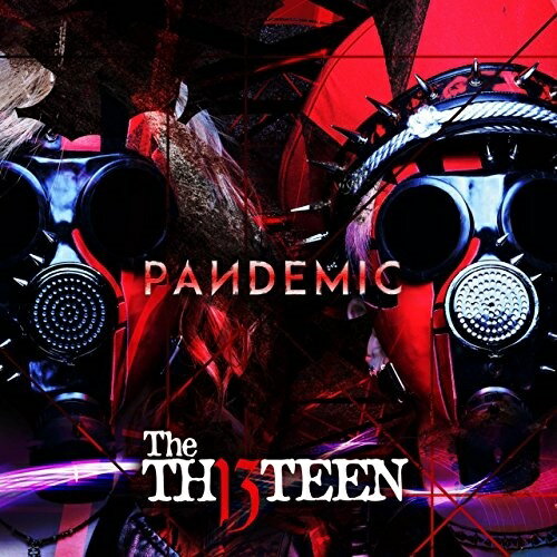 今だけ入手可能!話題沸騰の【限定版】The THIRTEEN『PANDEMIC』全曲収録!