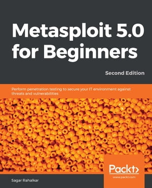 Metasploit 5.0初心者向けガイドでIT環境を守る方法