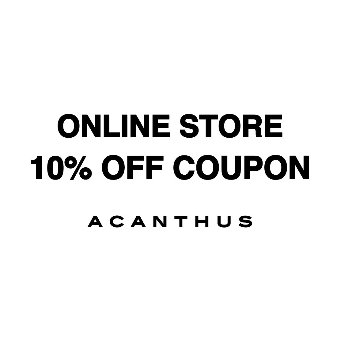 ACANTHUS ONLINE STORE 10%OFF COUPON