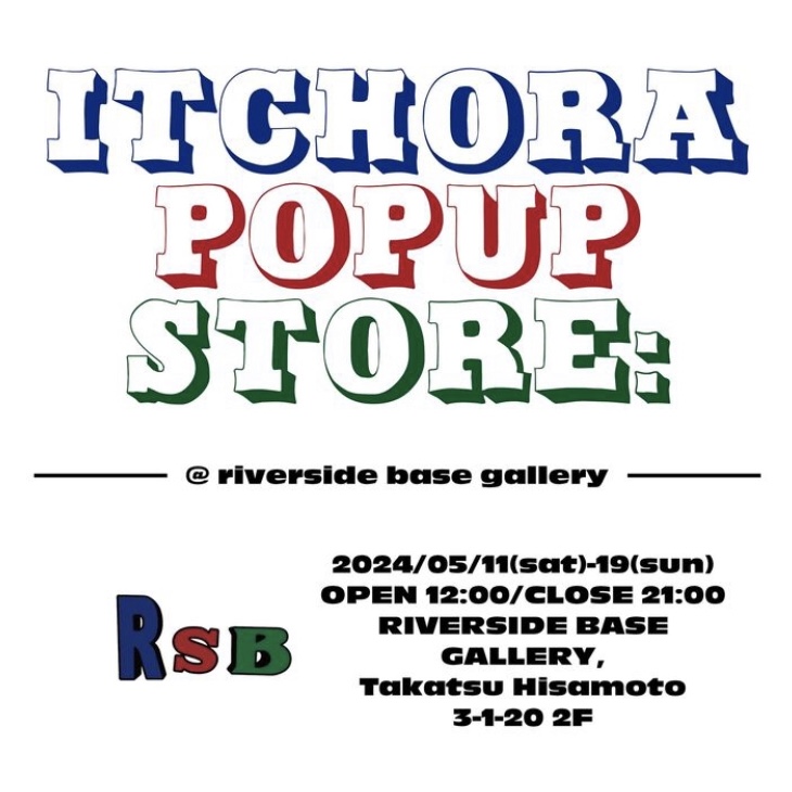 2024.05.11.Sat-19.Sun POP UP at RIVERSIDE BASE