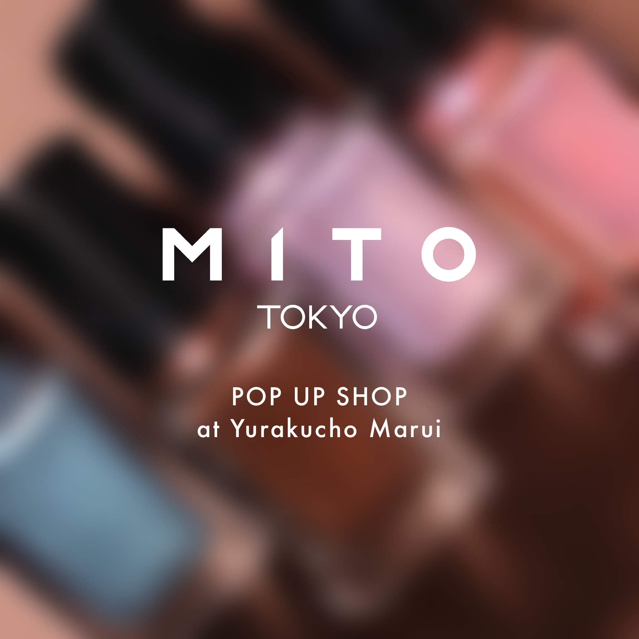 MITO TOKYO〈POP UP SHOP at 有楽町マルイ〉のお知らせ