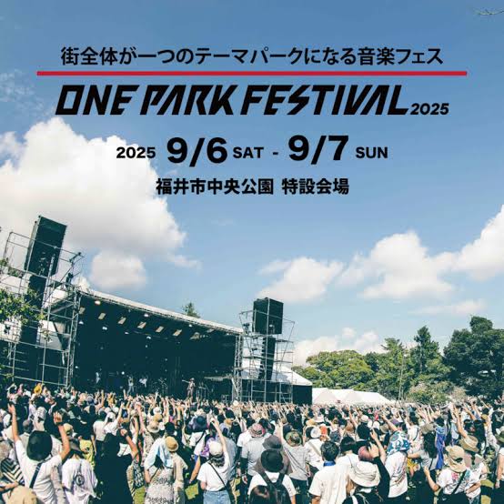 2025.9/6.7 ONE PARK FESTIVAL2025@福井中央公園特設会場（福井）