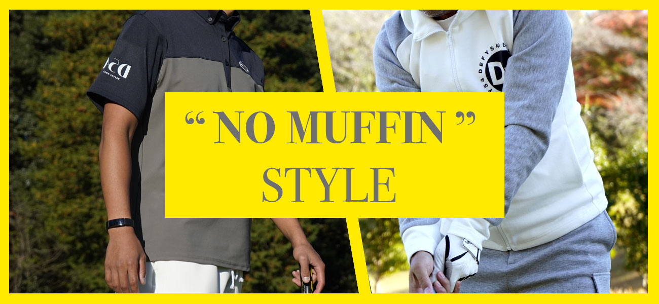 Vol.02　"No Muffin" STYLE
