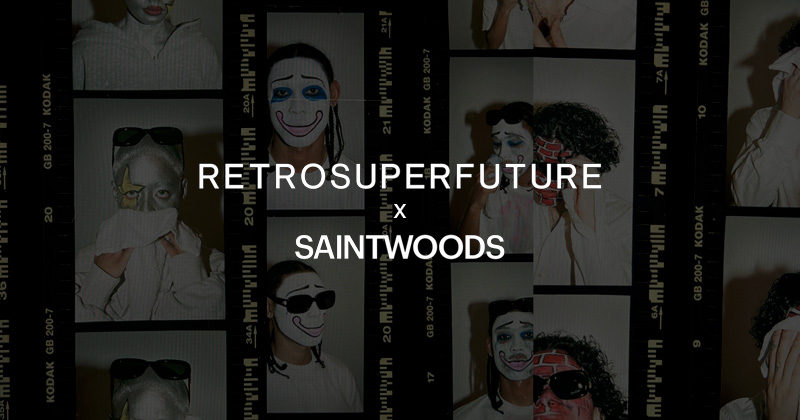 『"RETROSUPERFUTURE" Saintwoods Collaboration』
