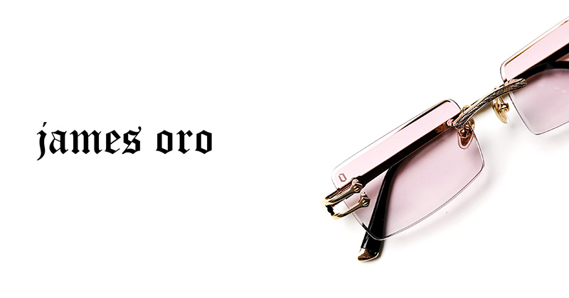 『"JAMES ORO" Authentic Eyewear Collection』