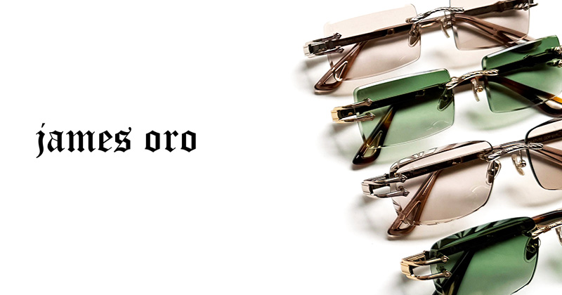 『"JAMES ORO" Authentic Eyewear Collection』