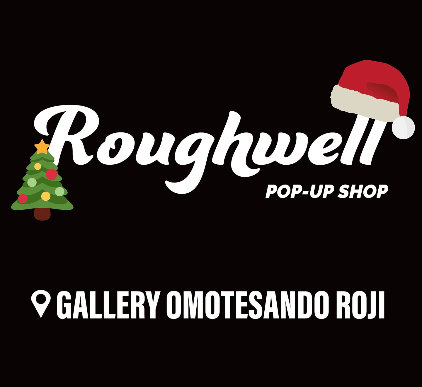 Rough Well Xmas POPUP STORE IN TOKYO