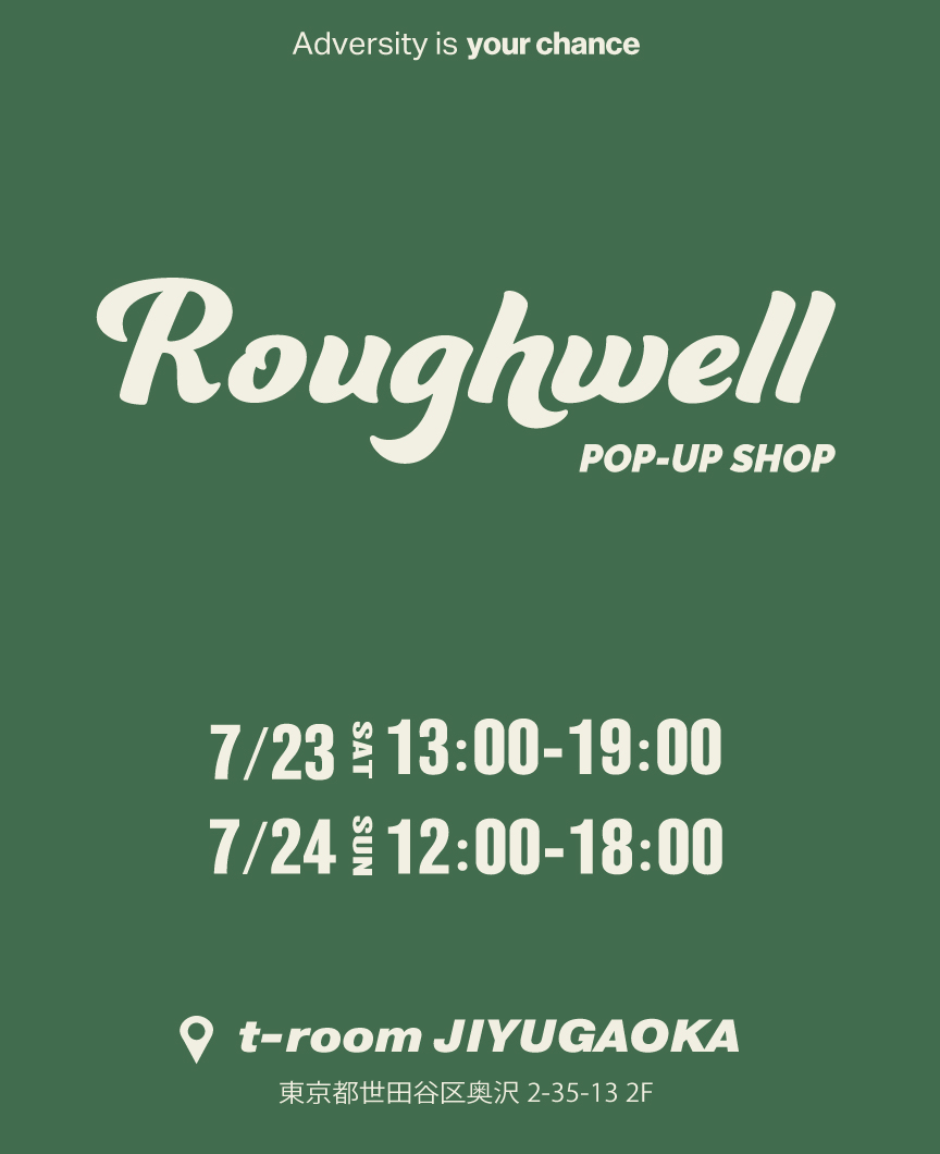 Roughwell POP-UP SHOP　at : t-room JIYUGAOKA