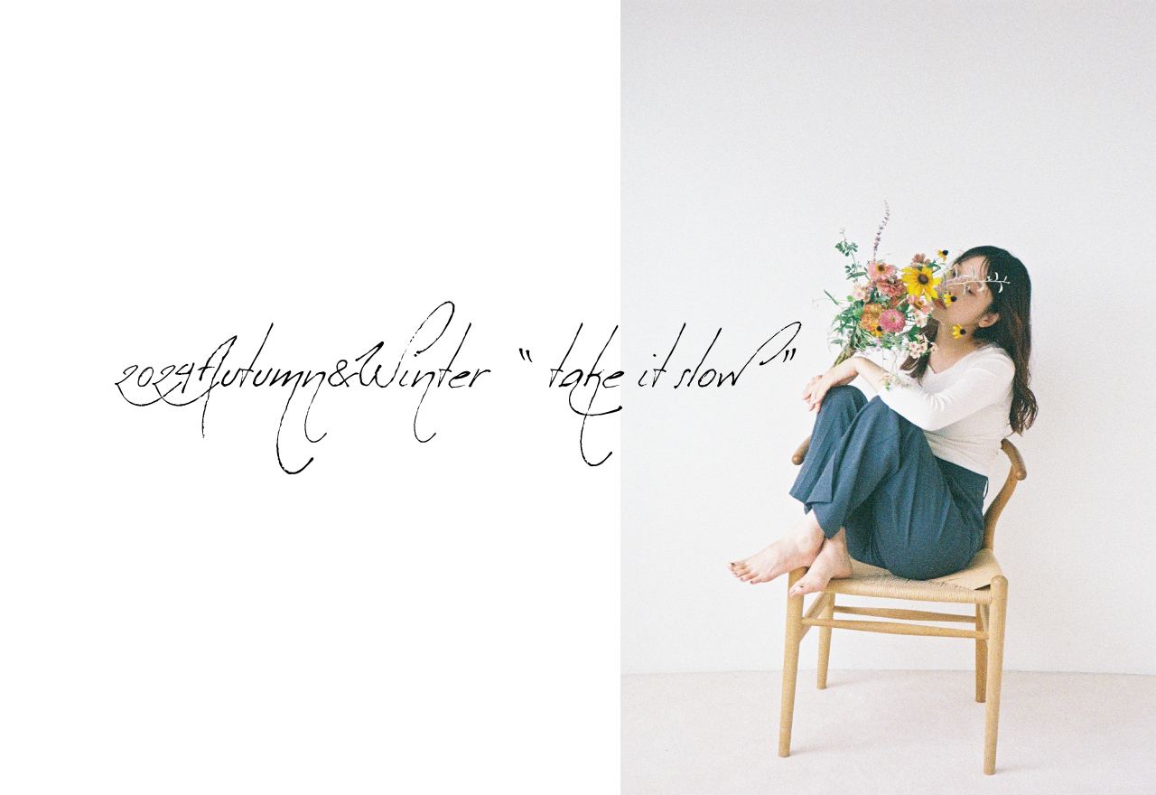 vol.39　2024Autumn&Winter “take it slow”