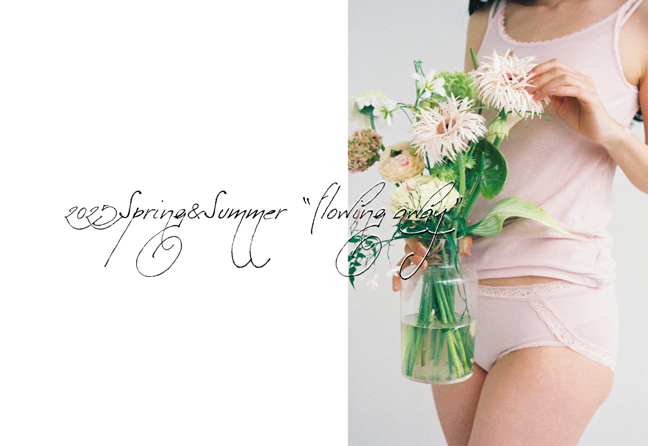 vol.45　2025Spring&Summer “Flowing away”
