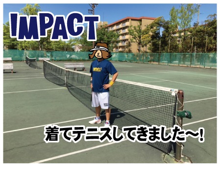 ＩＭＰＡＣＴを着て　テニスしてきました！
