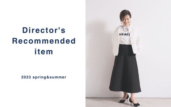 Direcoror’ｓ Recommended  ITEM 2023 SPRING&SUMMER