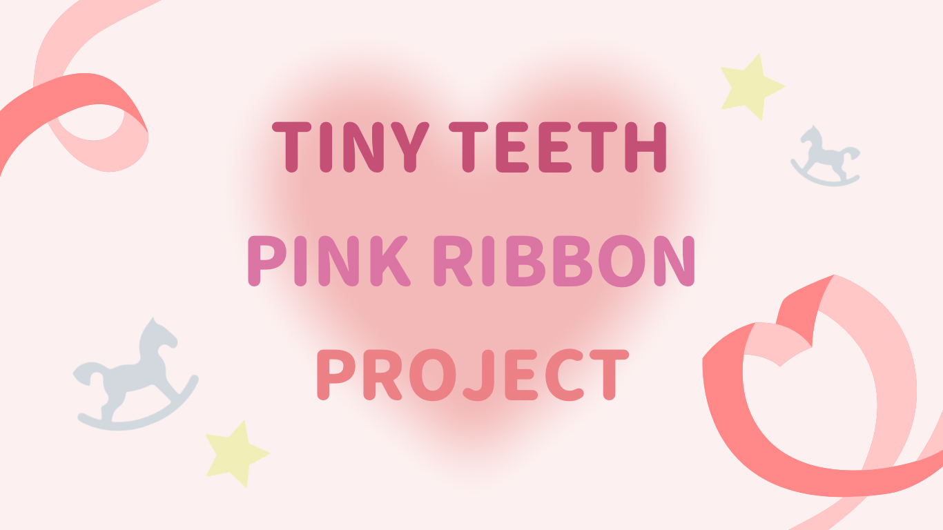 TINY TEETH PINK RIBBON