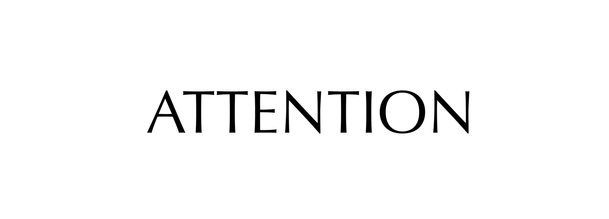 ATTENTION