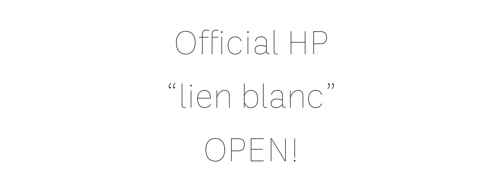 LIEN official HP 『lien blanc』OPEN!!
