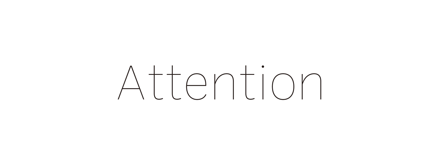 ＜Attention＞