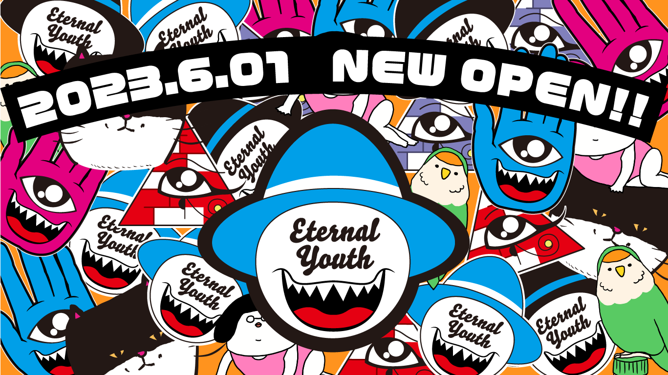 『Eternal Youth』OPEN!!